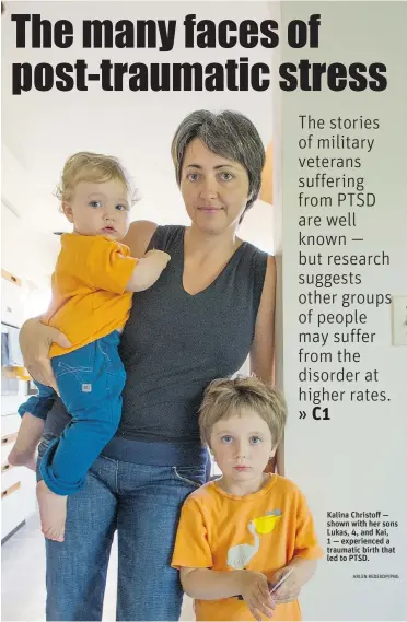  ?? ARLEN REDEKOP/ PNG ?? Kalina Christoff — shown with her sons Lukas, 4, and Kai, 1 — experience­d a traumatic birth that led to PTSD.