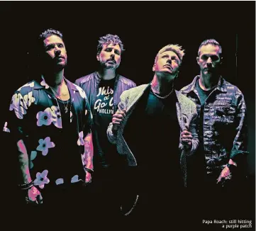  ?? ?? Papa Roach: still hitting
a purple patch