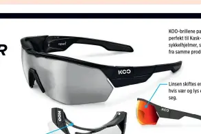  ??  ?? KOO-brillene passer perfekt til Kasksykkel­hjelmer, som er fra samme produsent.