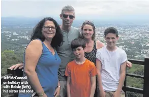  ??  ?? Jeff McConnell on holiday with wife Roisin (left), his sister and sons