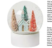  ??  ?? Snow globes are the original interactiv­e holiday amusement accessory. Brushed Tree Snow Globe, $16.99, homesense.ca