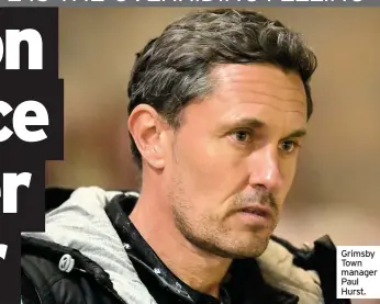  ??  ?? Grimsby Town manager Paul Hurst.