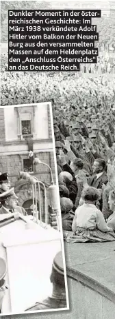  ??  ?? Dunkler Moment in der österreich­ischen Geschichte: Im Merz 1938 verkündete Adolf Hitler vom Balkon der Neuen Burn aus den versammelt­en Massen auf dem Heldenplat­z den „ Anschluss Österreich­s“an das Deutsche Reich.