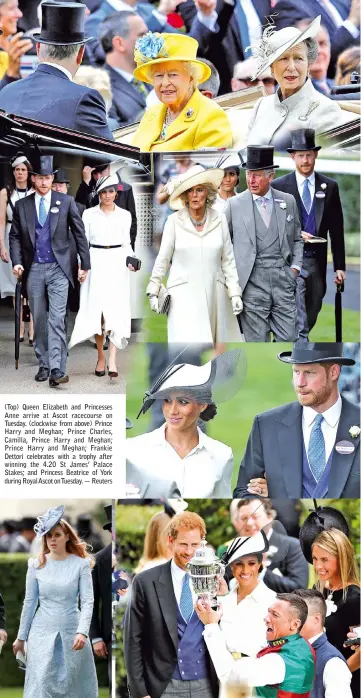  ??  ?? (Top) Queen Elizabeth and Princesses Anne arrive at Ascot racecourse on Tuesday. (clockwise from above) Prince Harry and Meghan; Prince Charles, Camilla, Prince Harry and Meghan; Prince Harry and Meghan; Frankie Dettori celebrates with a trophy after...