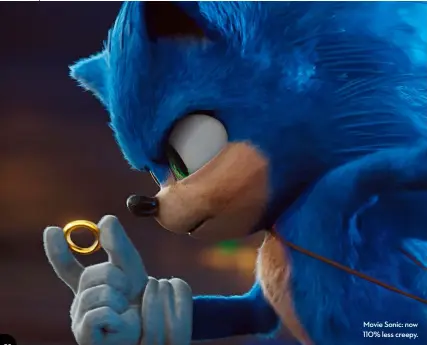  ??  ?? Movie Sonic: now 110% less creepy.