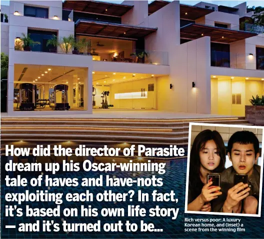  ??  ?? Rich R versus poor: A luxury Korean Ko home, and (inset) a scene sc from the winning film