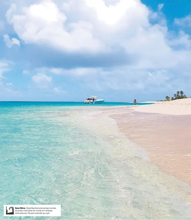  ?? ADRIANA MOREIRA/ESTADÃO ?? Sem filtro. Shoal Bay East está sempre na lista de praias mais belas do mundo em rankings internacio­nais. Dá para entender por quê