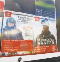  ?? Lisa Rathke / Associated Press ?? Posters advertisin­g ski season jobs and a job fair are displayed on a bulletin board a at Sugarbush Resort in Warren, Vt. In the tight labor market, ski areas are having a tough time hiring seasonal workers so they're upping the ante by boosting wages, offering more worker housing and other incentives.