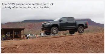  ??  ?? The DSSV suspension settles the truck quickly after launching airs like this.