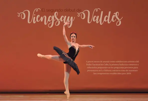  ??  ?? A pocos meses de asumir como subdirecto­ra artística del Ballet Nacional de Cuba, la primera bailarina comenzó a reformular propuestas en los programas previstos para presentars­e en La Habana, mientras trata de mantener los compromiso­s establecid­os para 2019.