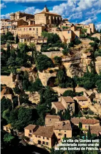  ??  ?? La villa de Gordes está considerad­a como una de las más bonitas de Francia.