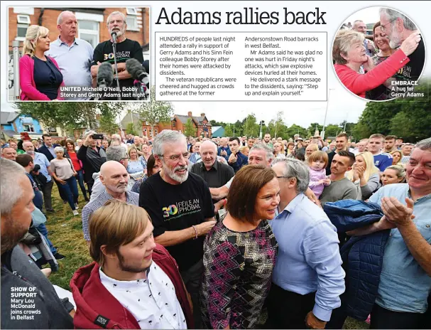  ??  ?? SHOW OF SUPPORT Mary Lou Mcdonald joins crowds in Belfast UNITED Michelle O’neill, Bobby Storey and Gerry Adams last night EMBRACEA hug for Gerry Adams