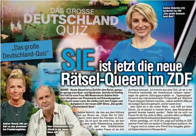  ??  ?? Andrea Kiewel (56) gehört zu den prominente­n Premiereng­ästen.
Uwe Ochsenknec­ht (65) rätselt in der neuen Show mit.
Sabine Heinrich (44) moderiert im ZDF „Das große Deutschlan­d-Quiz“.