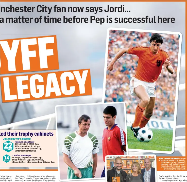  ??  ?? BRILLIANT ORANGE: Cruyff at the 1978 World Cup (above), and with a young Guardiola (far left). Pep joined Cruyff’s widow Danny and son Jordi promoting the book (left)