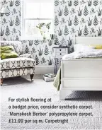  ??  ?? For stylish ooring at a budget price, consider synthetic carpet. ‘Marrakesh Berber’ polypropyl­ene carpet, £11.99 per sq m, Carpetrigh­t