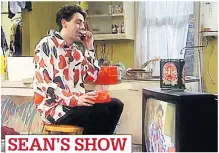  ??  ?? Sitcom first shown on Channel 4 in early 90s SEAN’S SHOW
