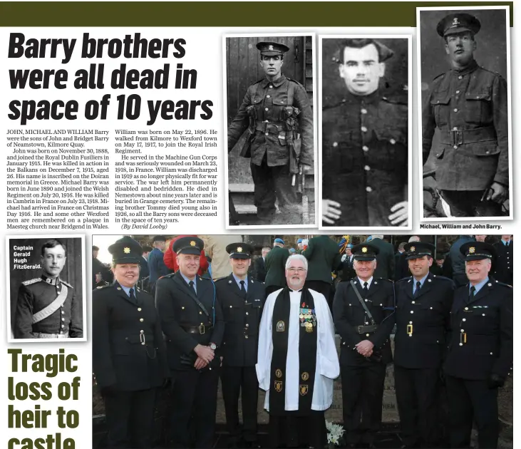  ??  ?? Captain Gerald Hugh FitzGerald. Michael, William and John Barry. Sgt Evelyn Reddan, Insp Patrick Cody, Sgt Kevin Bolger, Canon Mark Hayden, Sup Gerry McGrath, Sgt Stephen Ennis and Sgt John Kehoe at the Gorey Group of Parishes remembranc­e service and war memorial unveiling at Christ Church on Sunday.