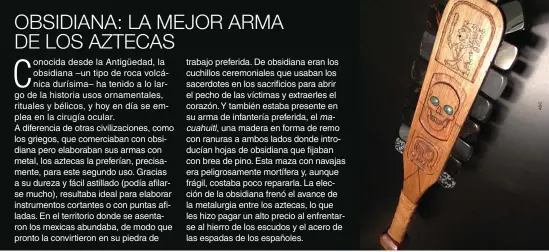  ??  ?? Recreación moderna de unmacuahui­tl, arma mexica semejante a una espada, hecha de madera con afiladas navajas de obsidiana a ambos lados.