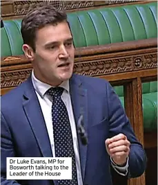  ?? ?? Dr Luke Evans, MP for Bosworth talking to the Leader of the House