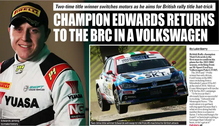  ??  ?? Edwards: aiming to make history
Two-time title winner Edwards will swap to VW Polo R5 machine for British attack