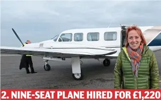  ??  ?? 2. NINE-SEAT PLANE HIRED FOR £1,220