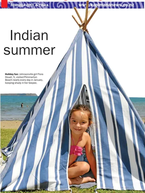  ??  ?? Holiday fun: Johnsonvil­le girl Flora Houet, 5, visited Plimmerton Beach nearly every day in January, keeping shady in her teepee.