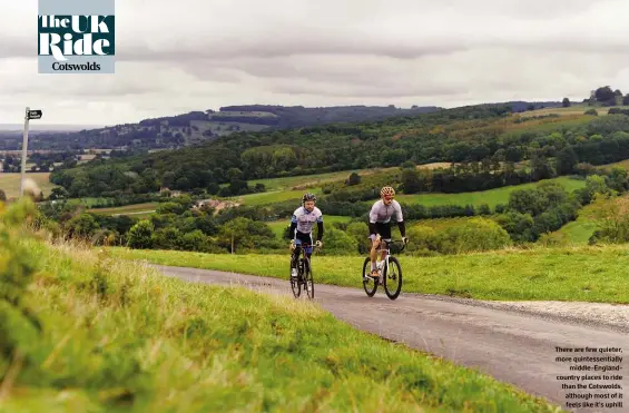  ??  ?? There are few quieter, more quintessen­tially middle-englandcou­ntry places to ride than the Cotswolds, although most of it feels like it’s uphill