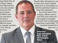  ??  ?? Detective Superinten­dent Mark Ord of Northumbri­a Police