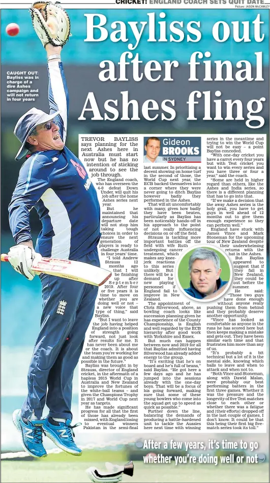  ?? Picture: JASON McCAWLEY ?? CAUGHT OUT: Bayliss was in charge of a dire Ashes campaign and will not return in four years