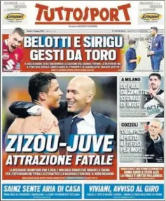 ??  ?? La portada de ayer de Tuttosport insiste en la Juventus y Zidane.
