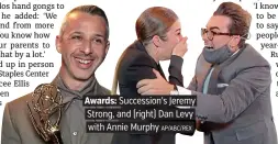  ?? AP/ABC/REX ?? Awards: Succession’s Jeremy Strong, and (right) Dan Levy with Annie Murphy