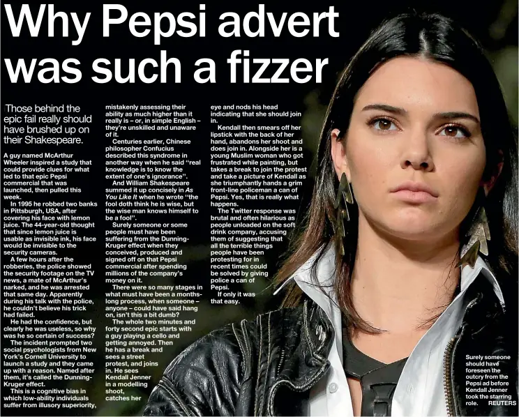  ??  ?? Surely someone should have foreseen the outcry from the Pepsi ad before Kendall Jenner took the starring role. REUTERS