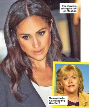  ??  ?? The strain is taking its toll on Meghan Samantha for Celebrity Big Brother?