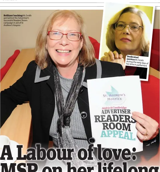  ??  ?? Brilliant backing Ms Smith got behind the Advertiser’s successful Readers’ Room campaign in aid of St Andrew’s Hospice Dedicated service Ms Smith during the early her days of time in parliament