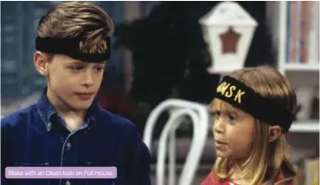  ??  ?? Blake with an Olsen twin on
Full House.