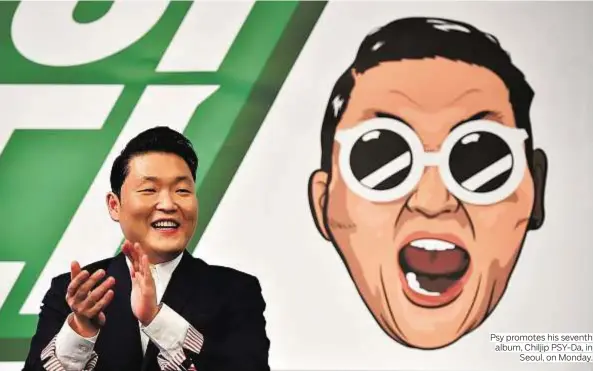  ?? Photo by AFP ?? Psy promotes his seventh album, Chiljip PSY-Da, in
Seoul, on Monday.