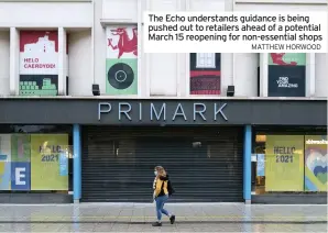  ?? MATTHEW HORWOOD ?? The Echo understand­s guidance is being pushed out to retailers ahead of a potential March 15 reopening for non-essential shops