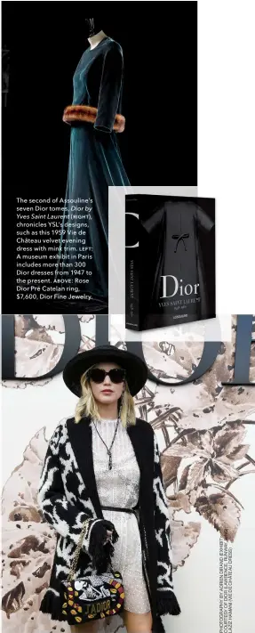  ??  ?? The second of Assouline’s seven Dior tomes, Dior by Yves Saint Laurent (RIGHT), chronicles YSL’s designs, such as this 1959 Vie de Château velvet evening dress with mink trim. LEFT: A museum exhibit in Paris includes more than 300 Dior dresses from 1947 to the present. ABOVE: Rose Dior Pré Catelan ring, $7,600, Dior Fine Jewelry.