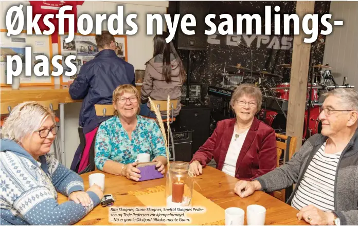  ??  ?? Rita Skognes, Gunn Skognes, Snefrid Skognes Pedersen og Terje Pedersen var kjempeforn­øyd.
– Nå er gamle Øksfjord tilbake, mente Gunn.