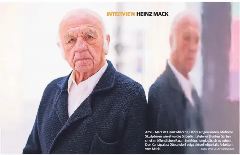  ?? FOTO: ROLF VENNENBERN­D/DPA ?? Am 8. März ist Heinz Mack 90 Jahre alt geworden. Mehrere Skulpturen wie etwa die Silberlich­tstele im Bunten Garten sind im öffentlich­en Raum im Mönchengla­dbach zu sehen. Der Kunstpalas­t Düsseldorf zeigt aktuell ebenfalls Arbeiten von Mack.
