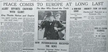  ?? ?? How the Peterborou­gh Advertiser reported the end of the Second World War to Peterboria­ns on Friday 11th May, 1945