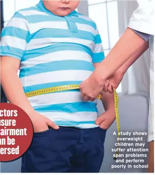  ??  ?? A study shows overweight children may suffer attention span problems and perform poorly in school