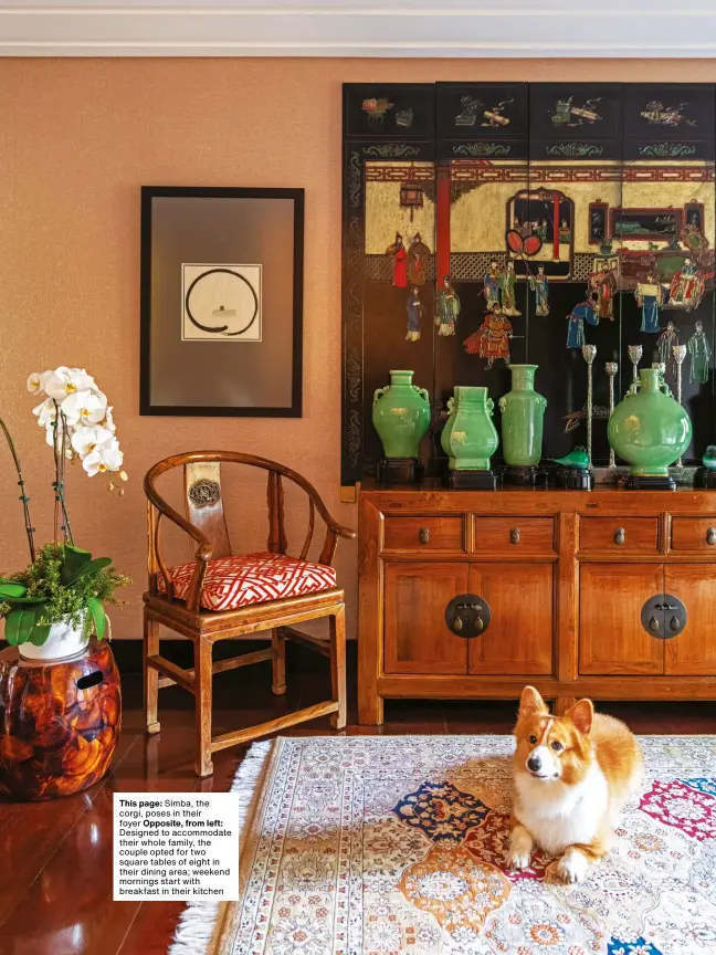  ??  ?? This page: Simba, the corgi, poses in their foyer Opposite, from left: Designed to accommodat­e their whole family, the couple opted for two square tables of eight in their dining area; weekend mornings start with breakfast in their kitchen