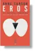  ??  ?? EROS, EL DULCEAMARG­OANNE CARSONEdit­orial Fiordo, 2015, 264 pp., $17.600