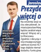  ?? Foto FACEBOOK, ŁUKASZ GĄGULSKI ?? Jarosław Margielski (34 l.), prezydent Otwocka, od stycznia zarobi 19 tys. zł