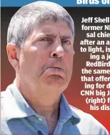  ?? ?? Jeff Shell (left), the former NBCUnivers­al chief ousted after an affair came to light, is considerin­g a job with RedBird Capital, the same company that offered a landing for disgraced CNN big Jeff Zucker (right) following his dismissal.