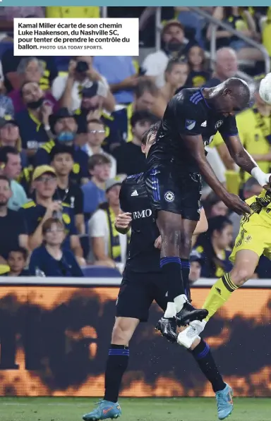  ?? PHOTO USA TODAY SPORTS. ?? Kamal Miller écarte de son chemin Luke Haakenson, du Nashville SC, pour tenter de prendre le contrôle du ballon.