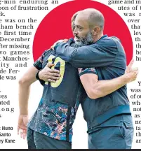  ??  ?? Embrace: Nuno Espirito Santo with Harry Kane