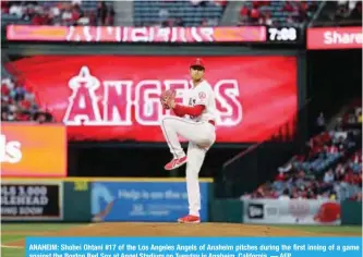  ??  ?? ANAHEIM: Shohei Ohtani #17 of the Los Angeles Angels of Anaheim pitches during the first inning of a game against the Boston Red Sox at Angel Stadium on Tuesday in Anaheim, California.