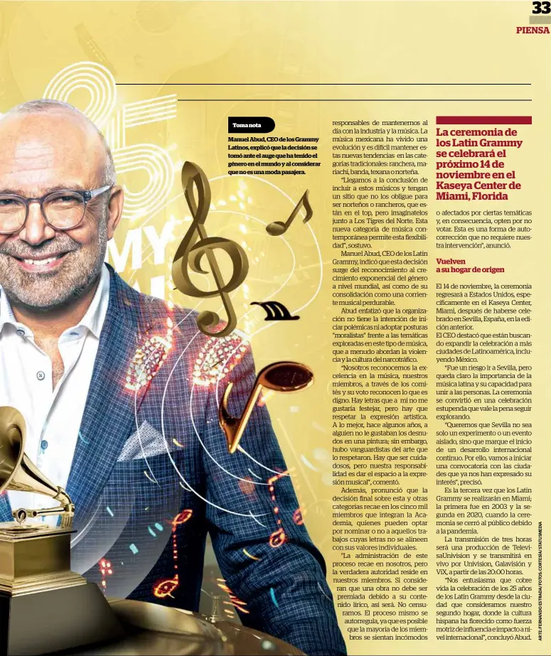  ?? ?? Toma nota
Manuel Abud, CEO de los Grammy Latinos, explicó que la decisión se tomó ante el auge que ha tenido el género en el mundo y al considerar que no es una moda pasajera.